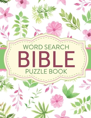 Word Search Bible Puzzle Book: Christian Living Puzzles and Games Spiritual Growth Worship Devotion by Larson, Patricia