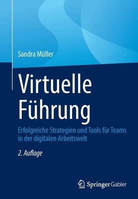 Virtuelle Führung: Erfolgreiche Strategien Und Tools Für Teams in Der Digitalen Arbeitswelt by M&#252;ller, Sandra