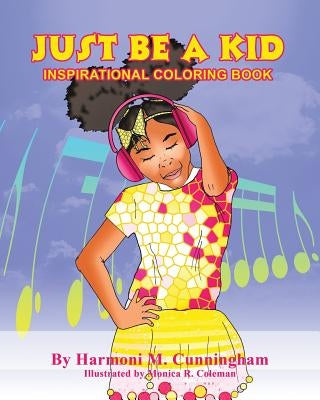 Just Be a Kid: Inspirational Coloring Book by Cunningham, Harmoni