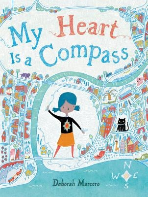 My Heart Is a Compass by Marcero, Deborah
