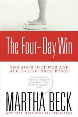 The Four-Day Win: End Your Diet War and Achieve Thinner Peace by Beck, Martha