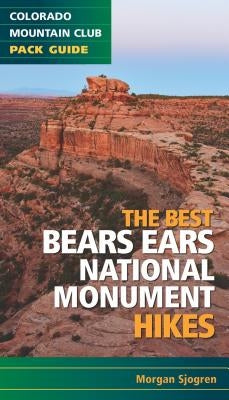 The Best Bears Ears National Monument Hikes by Sjogren, Morgan