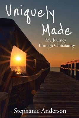 Uniquely Made: My Journey Through Christianity by Anderson, Stephanie