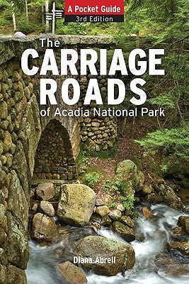 Carriage Roads of Acadia: A Pocket Guide by Abrell, Diane