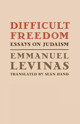 Difficult Freedom: Essays on Judaism by Levinas, Emmanuel