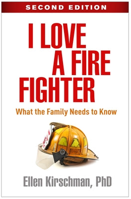 I Love a Fire Fighter: What the Family Needs to Know by Kirschman, Ellen