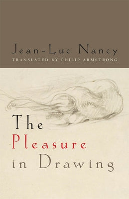 The Pleasure in Drawing by Nancy, Jean-Luc