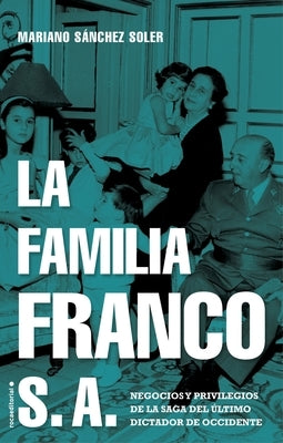 La Familia Franco S.A. by Sanchez Soler, Mariano