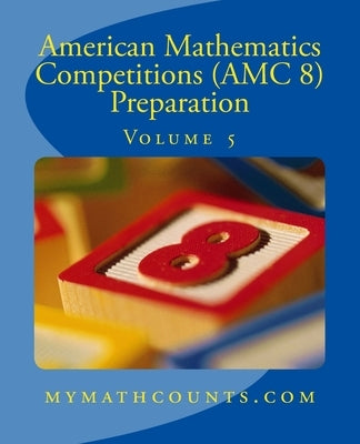 American Mathematics Competitions (AMC 8) Preparation (Volume 5) by Chen, Jane