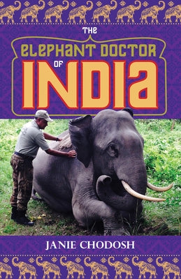 The Elephant Doctor of India by Chodosh, Janie