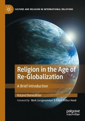 Religion in the Age of Re-Globalization: A Brief Introduction by Benedikter, Roland