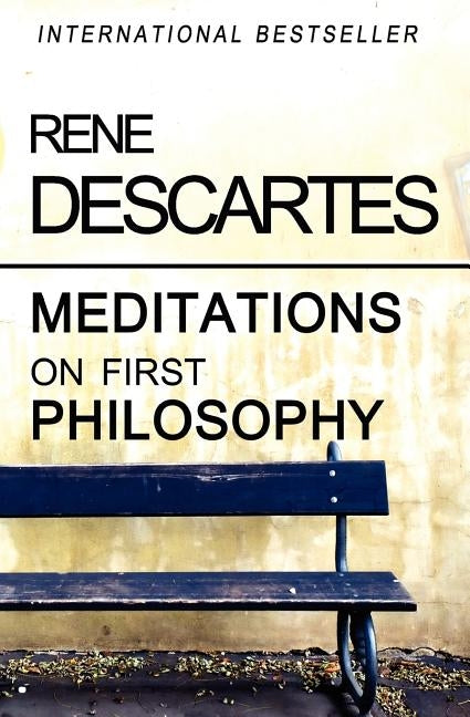 Meditations on First Philosophy by Descartes, Rene