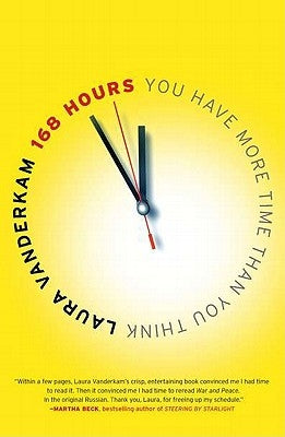 168 Hours: You Have More Time Than You Think by VanderKam, Laura