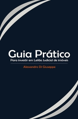 Guia Prático Para Investir Em Leilão Judicial de Imóveis by Di Giuseppe, Alessandro