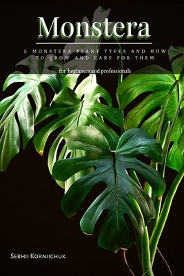 Monstera: 5 Monstera Plant Types &#1072;nd How t&#1086; Grow &#1072;nd Care for Them by Korniichuk, Serhii