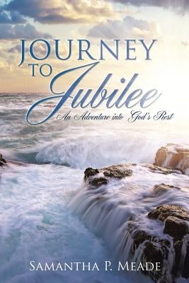 Journey to Jubilee by Meade, Samantha P.