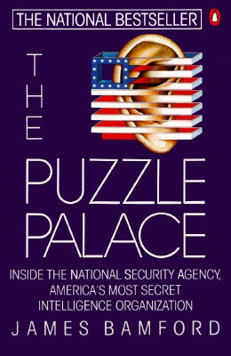 The Puzzle Palace: Inside America's Most Secret Intelligence Organization by Bamford, James