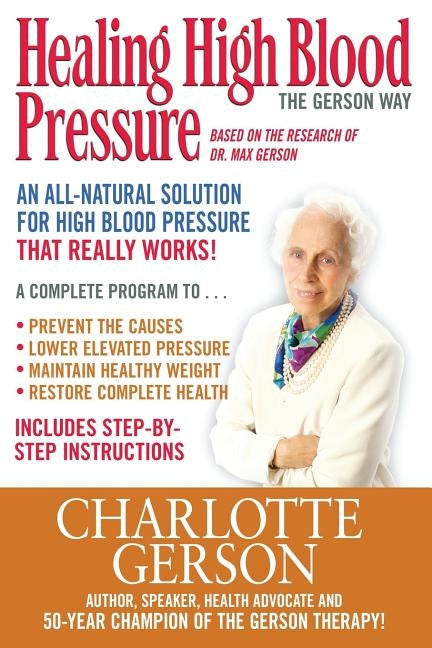 Healing High Blood Pressure - The Gerson Way by Gerson, Charlotte