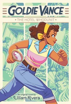 Goldie Vance: The Hotel Whodunit by Rivera, Lilliam