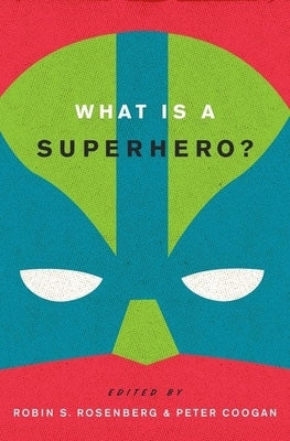 What Is a Superhero? C by Rosenberg, Robin S.