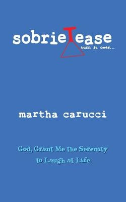 Sobrietease by Carucci, Martha