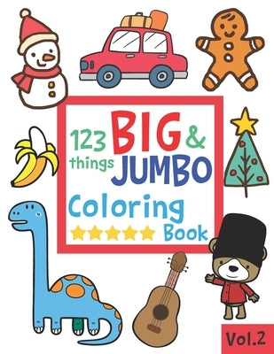 123 things BIG & JUMBO Coloring Book: 123 Pages to color!!, Easy, LARGE, GIANT Simple Picture Coloring Books for Toddlers, Kids Ages 2-4, Early Learni by Sally, Salmon