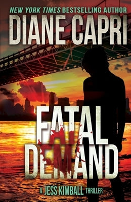 Fatal Demand: A Jess Kimball Thriller by Capri, Diane