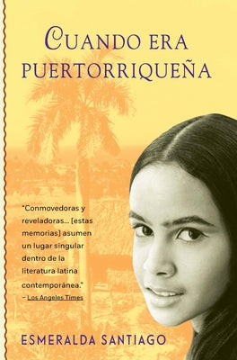 Cuando Era Puertorriqueña / When I Was Puerto Rican by Santiago, Esmeralda