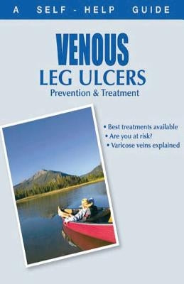 The Doctor's Guide to: Venous Leg Ulcers: Prevention and Treatment by Neil Phd, Alan
