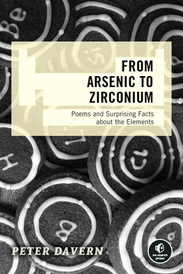 From Arsenic to Zirconium: Poems and Surprising Facts about the Elements by Davern, Peter