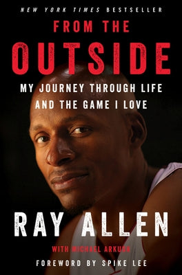 From the Outside: My Journey Through Life and the Game I Love by Allen, Ray