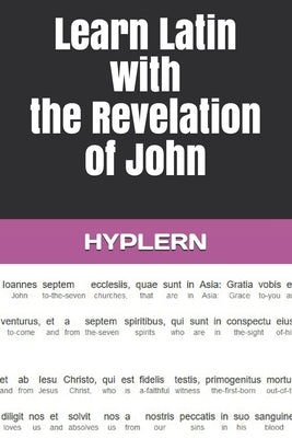 Learn Latin with the Revelation of John: Interlinear Latin to English by Hyplern, Bermuda Word