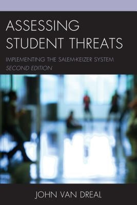 Assessing Student Threats: Implementing the Salem-Keizer System, 2nd Edition by Dreal, John Van