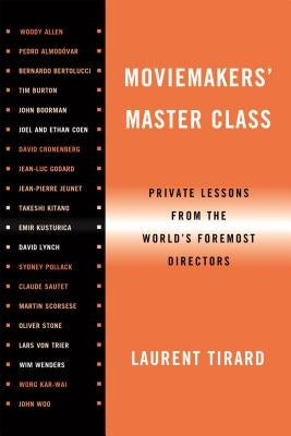 Moviemakers' Master Class: Private Lessons from the World's Foremost Directors by Tirard, Laurent