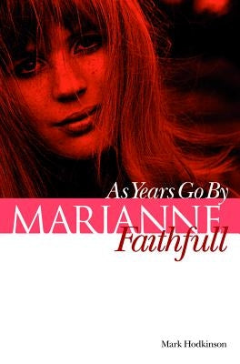 Marianne Faithfull: As Years Go by by Hodkinson, Mark