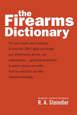 The Firearms Dictionary by Steindler, R. A.