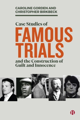 Case Studies of Famous Trials and the Construction of Guilt and Innocence by Gorden, Caroline