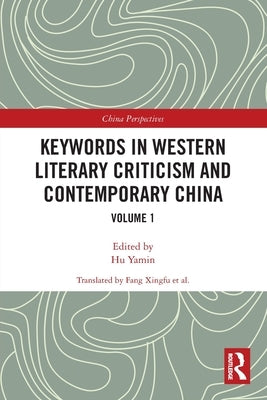 Keywords in Western Literary Criticism and Contemporary China: Volume 1 by Hu, Yamin