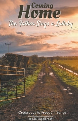 Coming Home: The Father Sings a Lullaby by Engelbrecht, Riaan