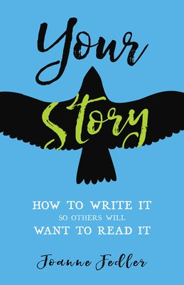 Your Story: How to Write It So Others Will Want to Read It by Fedler, Joanne