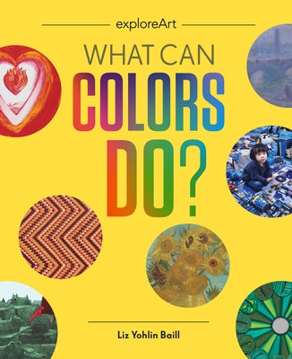 What Can Colors Do? by Yohlin Baill, Liz