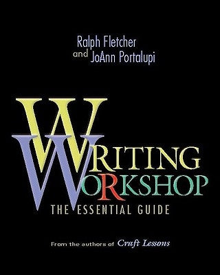 Writing Workshop: The Essential Guide by Fletcher, Ralph