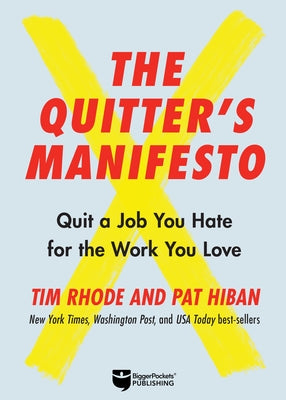 The Quitter's Manifesto: Quit a Job You Hate for the Work You Love by Rhode, Tim
