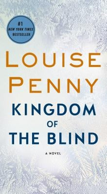 Kingdom of the Blind: A Chief Inspector Gamache Novel by Penny, Louise