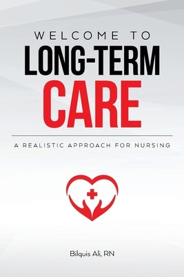 Welcome to Long-term Care: A Realistic Approach For Nursing by Ali, Bilquis