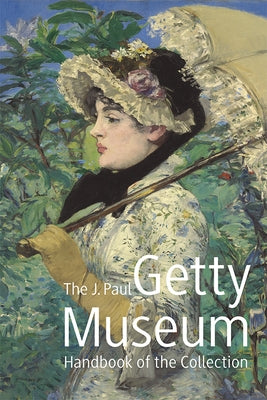 The J. Paul Getty Museum Handbook of the Collection: Eighth Edition by Potts, Timothy