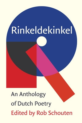 Rinkeldekinkel: An Anthology of Dutch Poetry by Schouten, Rob