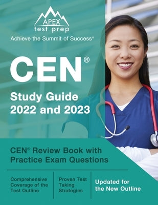 CEN Study Guide 2022 and 2023: CEN Review Book with Practice Exam Questions [Updated for the New Outline] by Lefort, J. M.