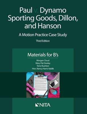 Paul v. Dynamo Sporting Goods, Dillon, and Hanson: A Motion Practice Case Study, Materials for B's by Cloud, Morgan