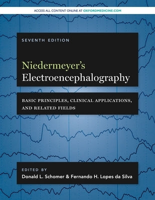 Niedermeyer's Electroencephalography: Basic Principles, Clinical Applications, and Related Fields by Schomer, Donald L.
